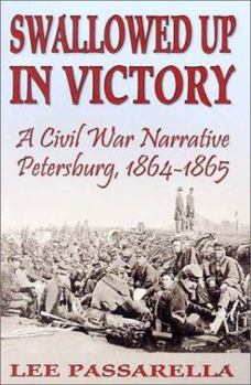 Paperback Swallowed Up in Victory: A Civil War Narrative, Petersburg, 1864-1865 Book