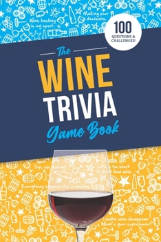 Paperback The Wine Trivia Game Book: 100 Questions To Test Your Wine Knowledge! Book