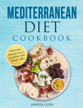 Paperback Mediterranean Diet Cookbook: Delicious Recipes for a Healthier and Better Life Book