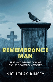 Paperback Remembrance Man: Fear and Despair during the 1832 Cholera Epidemic Book