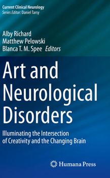 Paperback Art and Neurological Disorders: Illuminating the Intersection of Creativity and the Changing Brain Book