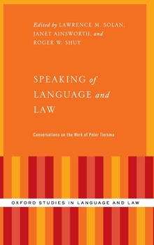 Hardcover Speaking of Language and Law: Conversations on the Work of Peter Tiersma Book