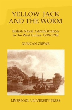 Paperback Yellow Jack and the Worm: British Naval Administration in the West Indies, 1739-1748 Book