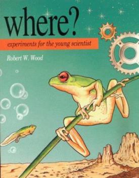 Paperback Where?: Experiments for the Young Scientist Book