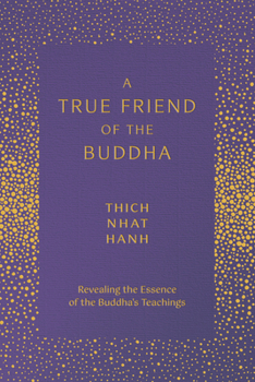 Paperback A True Friend of the Buddha: Revealing the Essence of the Buddha's Teachings Book