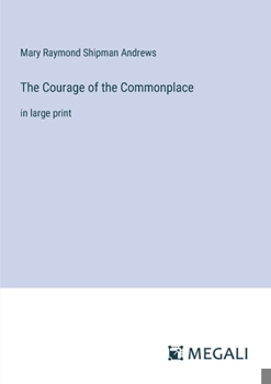 Paperback The Courage of the Commonplace: in large print Book