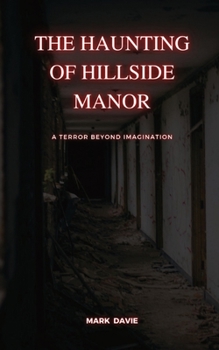 Paperback The Haunting of Hillside Manor: A Terror Beyond Imagination Book