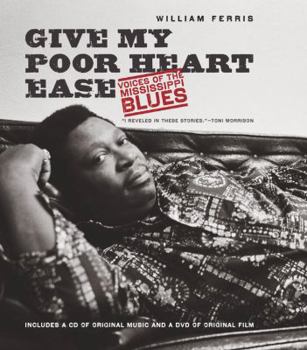 Hardcover Give My Poor Heart Ease: Voices of the Mississippi Blues [With CD (Audio) and DVD] Book