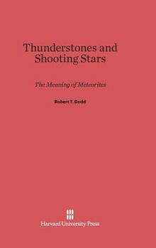 Hardcover Thunderstones and Shooting Stars: The Meaning of Meteorites Book