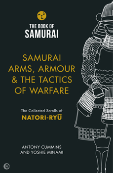 Hardcover Samurai Arms, Armour & the Tactics of Warfare: The Collected Scrolls of Natori-Ryu Book