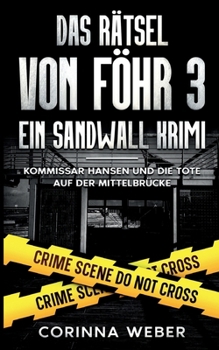 Das Rätsel von Föhr 3: Kommissar Hansen und die Tote auf der Mittelbrücke (German Edition)
