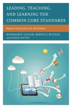 Paperback Leading, Teaching, and Learning the Common Core Standards: Rigorous Expectations for All Students Book