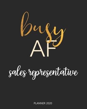 Planner 2020 : Busy AF sales representative: Monthly Schedule Organizer - Agenda Planner 2020, 12Months Calendar, Appointment Notebook, Monthly Planner, To Do List.