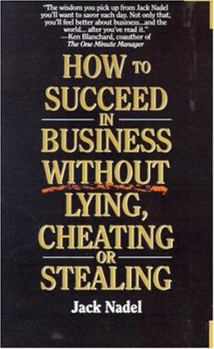 Paperback How to Succeed in Business Without Lying, Cheating or Stealing Book