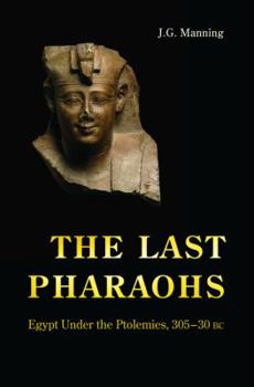 Hardcover The Last Pharaohs: Egypt Under the Ptolemies, 305-30 BC Book