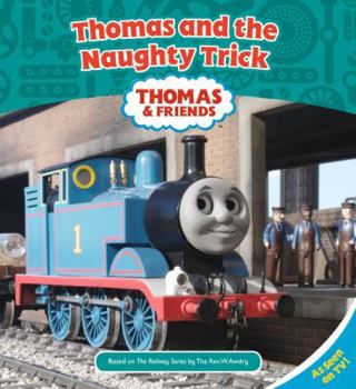 Hardcover Thomas & Friends: Thomas & the Naughty Trick Book
