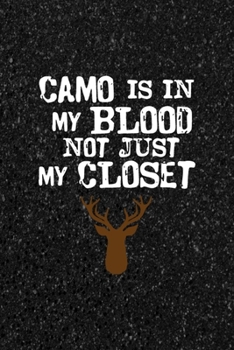 Camo Is In My Blood Not Just My Closet: All Purpose 6x9 Blank Lined Notebook Journal Way Better Than A Card Trendy Unique Gift Black Texture Hunting
