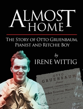 Hardcover Almost Home - The Story of Otto Gruenbaum, pianist and Ritchie Boy Book