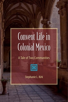 Paperback Convent Life in Colonial Mexico: A Tale of Two Communities Book