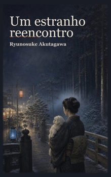 Um estranho reencontro (Coleção Ryunosuke Akutagawa) (Portuguese Edition)
