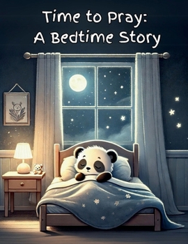 Time to Pray: A Bedtime Story (Growing in Faith Series)