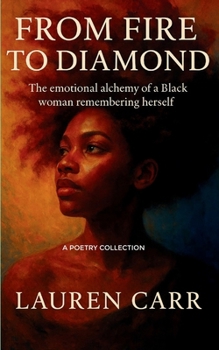 From Fire to Diamond The Emotional Alchemy of a Black Woman Remembering Herself