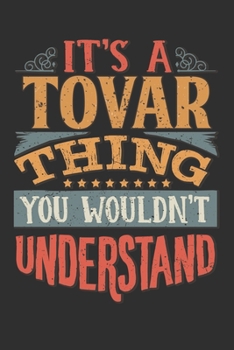Paperback It's A Tovar Thing You Wouldn't Understand: Want To Create An Emotional Moment For A Tovar Family Member ? Show The Tovar's You Care With This Persona Book
