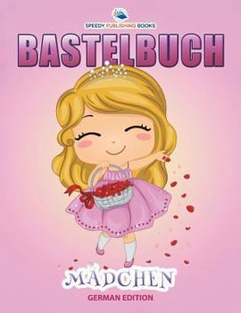 Paperback Bastelbuch Mädchen (German Edition) [German] Book
