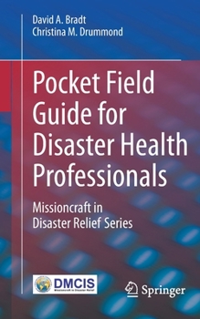Paperback Pocket Field Guide for Disaster Health Professionals: Missioncraft in Disaster Relief(r) Series Book