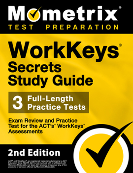Paperback Workkeys Secrets Study Guide - Exam Review and Practice Test for the Act's Workkeys Assessments: [2nd Edition] Book