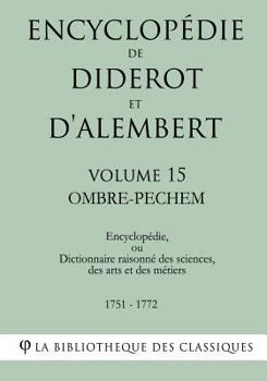 Paperback Encyclopédie de Diderot et d'Alembert - Volume 15 - OMBRE-PECHEM [French] Book