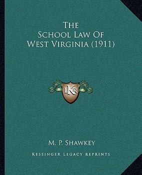 Paperback The School Law Of West Virginia (1911) Book