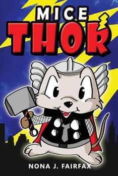 Paperback Mice Thor: Super Hero Series: Mouse, Mice, Children's Books, Kids Books, Bedtime Stories For Kids, Kids Fantasy Book (Animal Supe Book