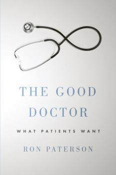 Paperback The Good Doctor: What Patients Want Book