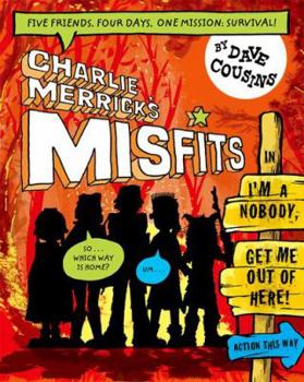 Charlie Merrick's Misfits in I'm a Nobody, Get Me Out of Here! - Book #2 of the Charlie Merrick