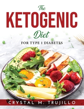 Paperback The Ketogenic Diet: For Type 1 Diabetes Book