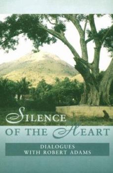 Paperback Silence of the Heart: Dialogues with Robert Adams Book