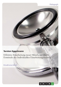 Paperback Effektive Einarbeitung neuer Mitarbeiter durch Ermitteln des individuellen Einarbeitungsbedarfs [German] Book