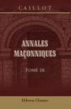 Paperback Annales maçonniques: Tome 3 [French] Book