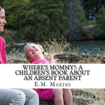 Paperback Where's Mommy?: A Children's Book about an Absent Parent Book