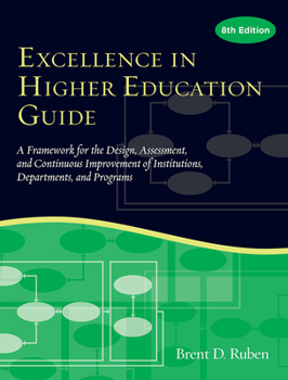 Paperback Excellence in Higher Education Guide: A Framework for the Design, Assessment, and Continuing Improvement of Institutions, Departments, and Programs Book