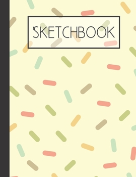 Sprinkle Sketchbook: 200 Page Sketchbook: Artist Edition (8.5x11)