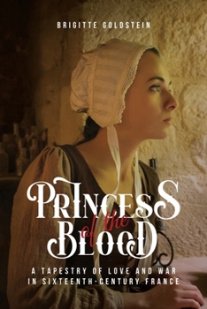 Paperback Princess of the Blood: A Tapestry of Love and War in Sixteenth-Century France Book