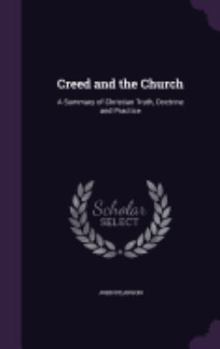 Hardcover Creed and the Church: A Summary of Christian Truth, Doctrine and Practice Book