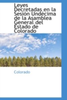 Paperback Leyes Decretadas En La Sesi N Und Cima de La Asamblea General del Estado de Colorado Book