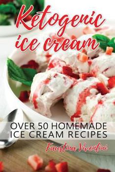 Paperback Ketogenic Ice Cream: Over 50 Homemade Ice Cream Recipes Book
