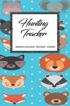 Paperback Hunting Log Book Records Journal: Hunting Tracker Hunting Forest Hunter Huntsman Wild Deer Bear Fox Book