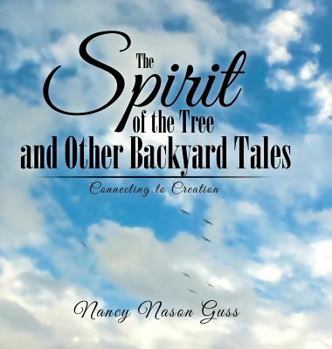 Hardcover The Spirit of the Tree and Other Backyard Tales: Connecting to Creation Book