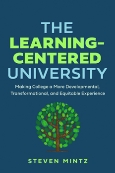 Hardcover The Learning-Centered University: Making College a More Developmental, Transformational, and Equitable Experience Book