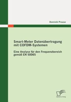 Paperback Smart-Meter Datenübertragung mit COFDM-Systemen: Eine Analyse für den Frequenzbereich gemäß EN 50065 [German] Book